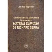 Tehnologii digitale CAD-CAM-CAE in instalatia Materia Timpului de Richard Serra