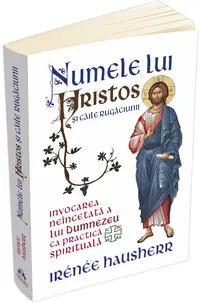 Numele lui Hristos si caile rugaciunii. Invocarea neincetata a lui Dumnezeu ca practica spirituala