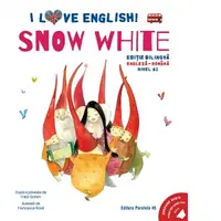 I Love English. Snow White (Alba-ca-Zapada). Editie bilingva. Nivel A2 (versiune audio inclusa)