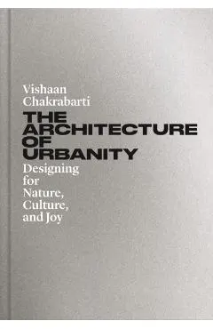 The Architecture of Urbanity: Designing for Nature, Culture, and Joy