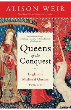 Queens of the Conquest: England's Medieval Queens Book One