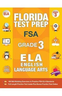 Florida Test Prep FSA Grade 3 English: FSA Reading Grade 3, FSA Practice Test Book Grade 3 Reading, Florida Test Prep English Language Arts Grade 3, 3