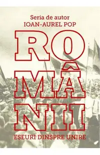 Romanii. Eseuri despre Unire