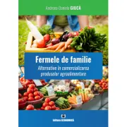 Fermele de familie. Alternative in comercializarea produselor agroalimentare