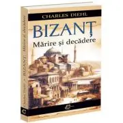 Bizant. Marire si decadere