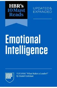 Hbr's 10 Must Reads on Emotional Intelligence, Updated and Expanded (Featuring What Makes a Leader by Daniel Goleman)