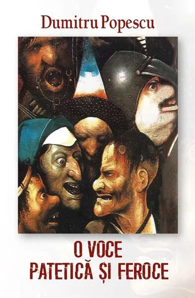 O voce patetică și feroce - Paperback brosat - Dumitru Popescu