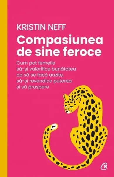 Compasiunea de sine feroce - Paperback brosat - Kristin Neff