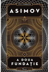 A doua fundaţie. Seria Fundația (Vol. 3) - Hardcover - Isaac Asimov