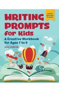 Writing Prompts for Kids: A Creative Workbook for Ages 6 to 9
