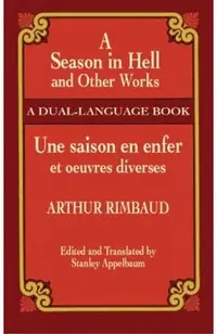A Season in Hell and Other Works/Une Saison En Enfer Et Oeuvres Diverses