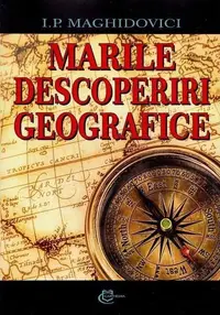 Marile descoperiri geografice - Paperback brosat - I. P. Maghidovici