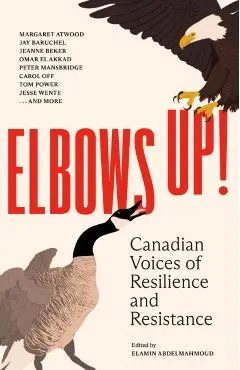 Elbows Up!: Canadian Voices of Resilience and Resistance