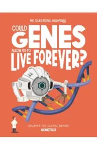 Could Genes Allow Us to Live Forever?