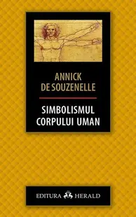 Simbolismul corpului uman - Paperback brosat - Annick De Souzenelle