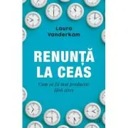 Renunta la ceas. Cum sa fii mai productiv fara stres