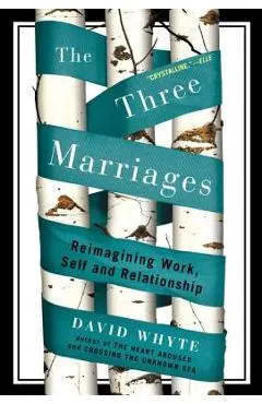 The Three Marriages: Reimagining Work, Self and Relationship