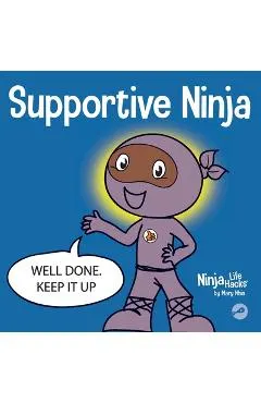 Supportive Ninja: A Social Emotional Learning Children's Book About Caring For Others