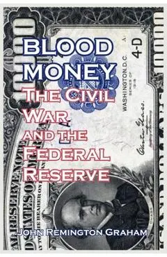 Blood Money: The Civil War and the Federal Reserve