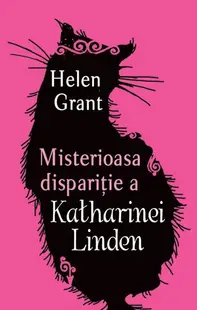 Misterioasa dispariţie a Katharinei Linden - Hardcover - Helen Grant