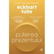 Puterea prezentului. Editie de colectie. Ghid de dezvoltare spirituala