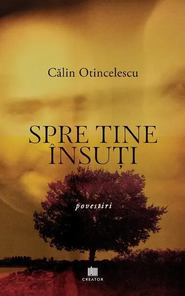 Spre tine însuți - Paperback brosat - Călin Otincelescu