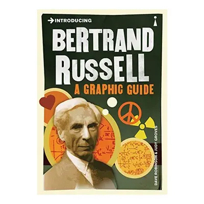 Introducing: Bertrand Russell (Graphic Guide), Dave Robinson, Judy Groves