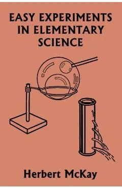 Easy Experiments in Elementary Science (Yesterday's Classics)