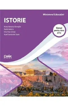 Istorie - Clasa 5 - Manual - Maria Mariana Gheorghe, Vasile Ionescu, Irina Ema Savuta, Aurel Constantin Soare