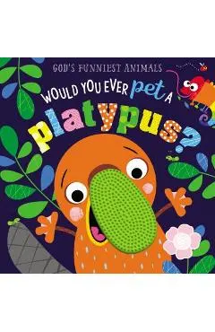 Would You Ever Pet a Platypus?