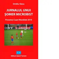 Jurnalul unui somer microbist. Povestea Cupei Mondiale 2010