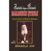 Amintiri despre Parintele Damaschin Stefan, un mare duhovnic al manastirii Caldarusani