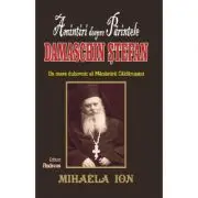 Amintiri despre Parintele Damaschin Stefan, un mare duhovnic al manastirii Caldarusani