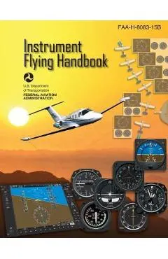 Instrument Flying Handbook: Faa-H-8083-15b