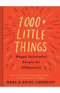 1000+ Little Things Happy Successful People Do Differently