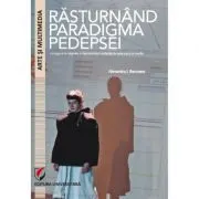 Rasturnand paradigma pedepsei. O imagine in miscare a reprezentarii violentei in spectacol si media
