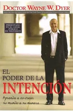 El Poder de la Intencion: Aprenda a Co-Crear Su Mundo a Su Manera