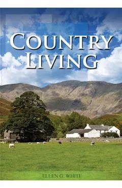 Country Living: (Studying God's Plan, how to prepare for Last Days Events, God's Judgements and quick understand of the benefits of li
