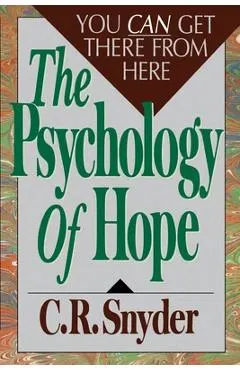 Psychology of Hope: You Can Get Here from There
