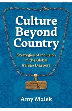 Culture Beyond Country: Strategies of Inclusion in the Global Iranian Diaspora