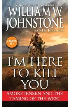 I'm Here to Kill You: Smoke Jensen and the Taming of the West