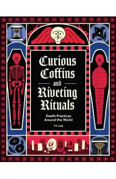 Curious Coffins and Riveting Rituals: Death Practices Around the World