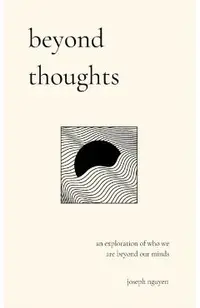 Beyond Thoughts: An Exploration Of Who We Are Beyond Our Minds