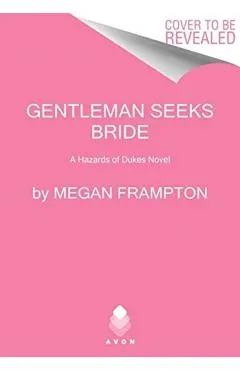Gentleman Seeks Bride: A Hazards of Dukes Novel