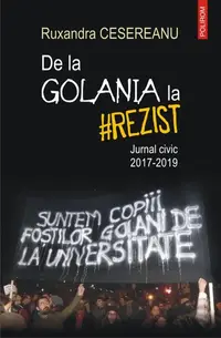 De la Golania la #rezist. Jurnal civic 2017-2019 - Paperback brosat - Ruxandra Cesereanu