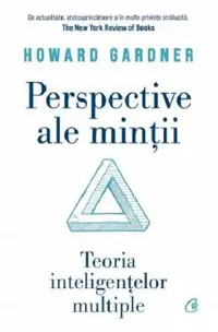 Perspective ale mintii. Teoria inteligentelor multipe
