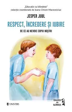 Respect, incredere si iubire. De ce au nevoie copiii nostri