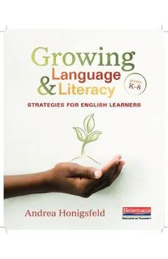 Growing Language & Literacy: Strategies for English Learners: Grades K-8