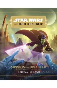 Star Wars the High Republic: Mission to Disaster