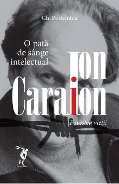 Ion Caraion. Povestea vietii